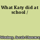 What Katy did at school /