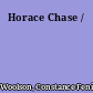 Horace Chase /