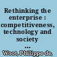 Rethinking the enterprise : competitiveness, technology and society : restoring the ethical and political dimension to economic action /
