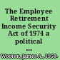 The Employee Retirement Income Security Act of 1974 a political history /
