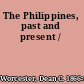 The Philippines, past and present /