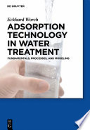 Adsorption technology in water treatment fundamentals, processes, and modeling /