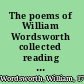 The poems of William Wordsworth collected reading texts from the Cornell Wordsworth series. Volume I /