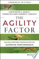 The agility factor : building adaptable organizations for superior performance /