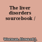 The liver disorders sourcebook /