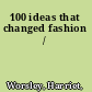 100 ideas that changed fashion /