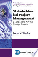 Stakeholder-led project management : changing the way we manage projects /