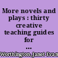 More novels and plays : thirty creative teaching guides for grades six through twelve /