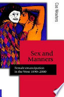 Sex and manners female emancipation in the West, 1890-2000 /