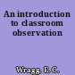 An introduction to classroom observation