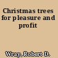 Christmas trees for pleasure and profit