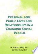 Personal and public lives and relationships in a changing social world /