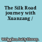The Silk Road journey with Xuanzang /