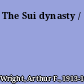 The Sui dynasty /