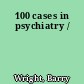 100 cases in psychiatry /