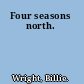 Four seasons north.