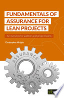 Fundamentals of assurance for Lean projects : an overview for auditors and project teams /