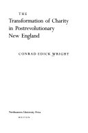 The transformation of charity in postrevolutionary New England /