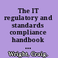 The IT regulatory and standards compliance handbook how to survive information systems audit and assessments /
