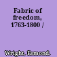 Fabric of freedom, 1763-1800 /