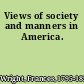 Views of society and manners in America.