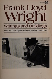 Frank Lloyd Wright, writings and buildings /