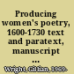 Producing women's poetry, 1600-1730 text and paratext, manuscript and print /