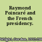 Raymond Poincaré and the French presidency.
