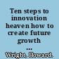 Ten steps to innovation heaven how to create future growth and competitive strength /