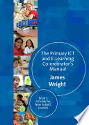 The primary ICT and E-learning co-ordinator's manual.