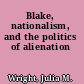Blake, nationalism, and the politics of alienation