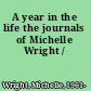 A year in the life the journals of Michelle Wright /