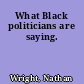 What Black politicians are saying.