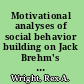 Motivational analyses of social behavior building on Jack Brehm's contributions to psychology /