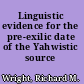 Linguistic evidence for the pre-exilic date of the Yahwistic source