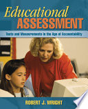 Educational assessment : tests and measurements in the age of accountability /