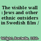 The visible wall : Jews and other ethnic outsiders in Swedish film /