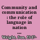 Community and communication : the role of language in nation state building and European integration /