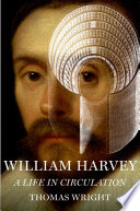 William Harvey : a life in circulation /