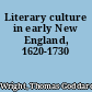 Literary culture in early New England, 1620-1730