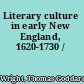 Literary culture in early New England, 1620-1730 /