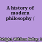 A history of modern philosophy /