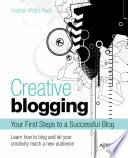 Creative blogging your first steps to a successful blog /