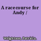 A racecourse for Andy /
