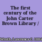 The first century of the John Carter Brown Library /