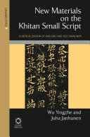 New materials on the Khitan small script : a critical edition of Xiao Dilu and Yelü Xiangwen /