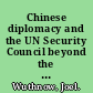 Chinese diplomacy and the UN Security Council beyond the veto /