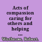 Acts of compassion caring for others and helping ourselves /