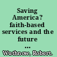 Saving America? faith-based services and the future of civil society /