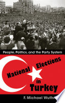 National elections in Turkey : people, politics, and the party system /